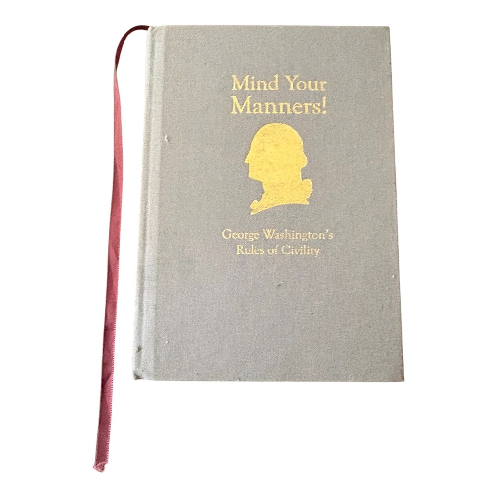 Mind Your Manners George Washington Rules of Civility James Henry II Grey Book